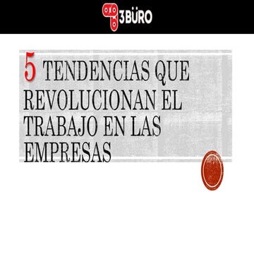 5 Tendencias que Revolucionan el Trabajo En Las Empresas
