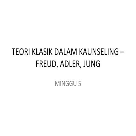 PSIKOLOGI KAUNSELING teori teori klasik dalam kaunseling - frued, jung adler