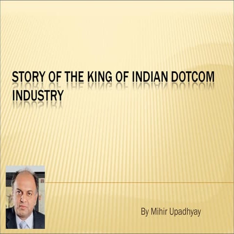 Story of King of INDIAN DOTCOM INDUSTRY