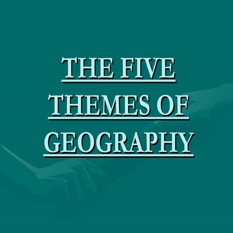 Five Themes of Geography and its element.ppt