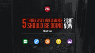 5 Things Every Designer Should be Doing Right Now