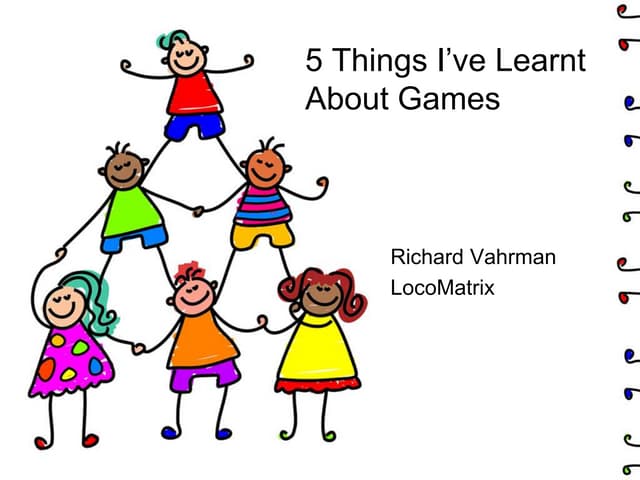 5 things i’ve learnt about games