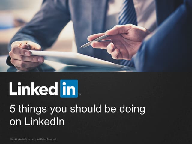 5 Things You Should Be Doing on LinkedIn