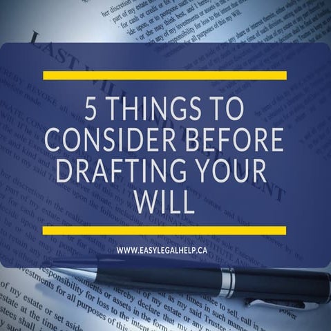 5 Things to Consider Before Drafting Your Will