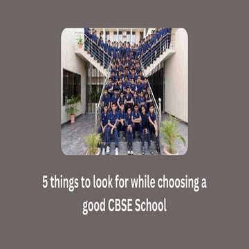5 things to look for while choosing a good CBSE School.pptx