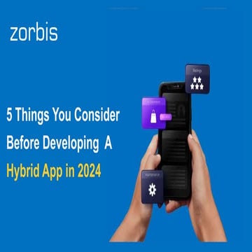 5 Things You Consider Before Developing A Hybrid App in 2024