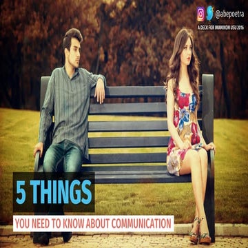 5 THINGS YOU NEED TO KNOW ABOUT COMMUNICATION