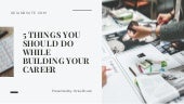 5 Things You Should Do While Building Your Career