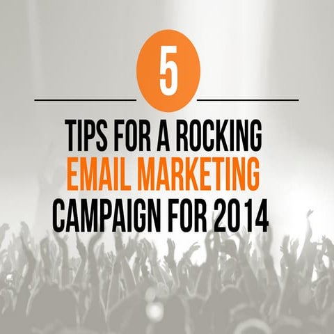 5 Tips for a Rocking Email Marketing Campaign for 2014 