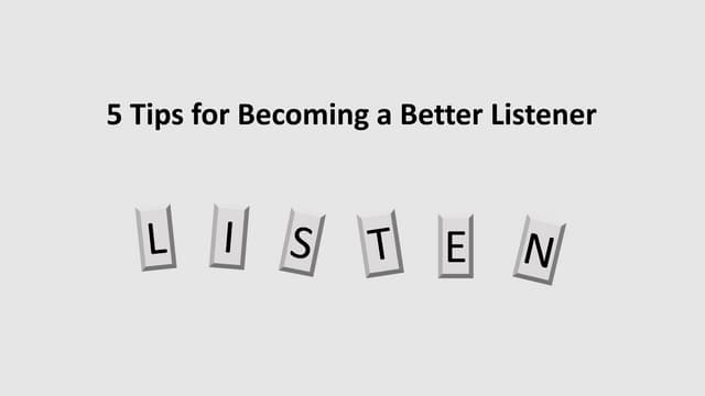 5 Tips for Becoming a Better Listener