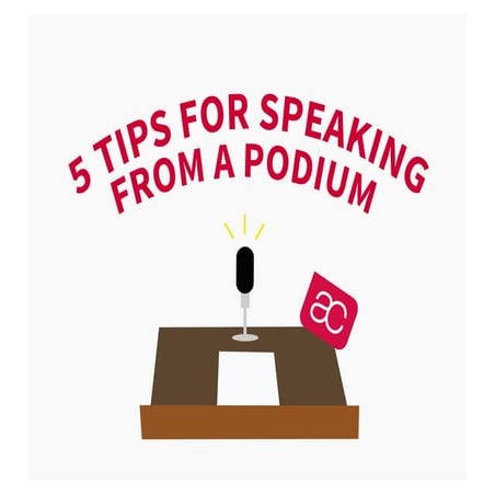 5 Tips For Speaking From a Podium