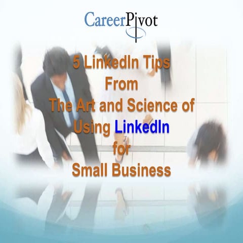 5 Tips from the Art and Science of Using LinkedIn