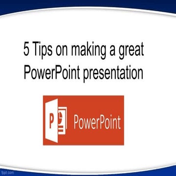 5 tips on a good powerpoint | PPT