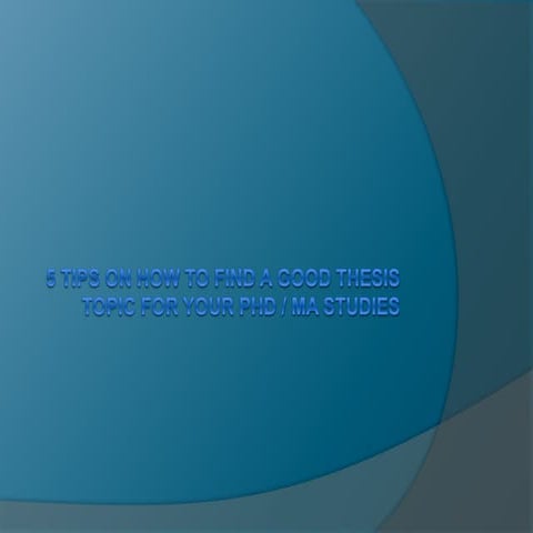 5 tips on how to find a good thesis topic