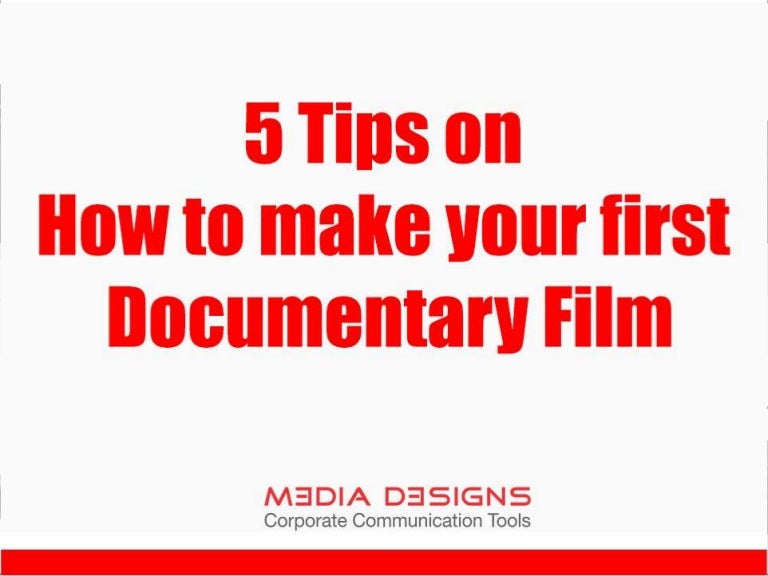 5 Tips on how to make your first Documentary Film