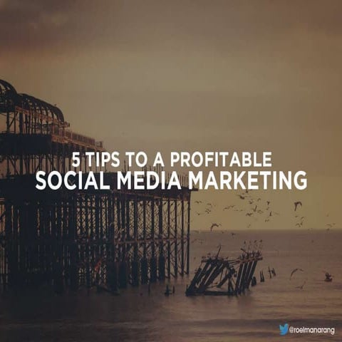 5 Tips on How to Be Profitable using Social Media Marketing