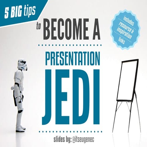 5_tips_to_become_a_Presentation_Jedi_@itseugenec.pdf