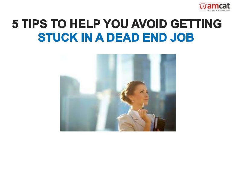 5 tips to help you avoid getting stuck in a dead end job