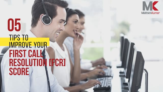 These 5 Tips Will Help You to Improve Your First Call Resolution [FCR] Score