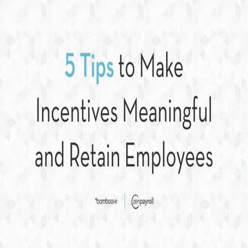 5 Tips to Make Incentives Meaningful and Retain Employees