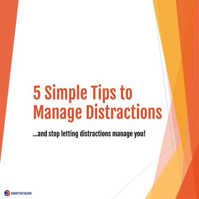 One Way To Control Distractions Is To 5 Tips to Manage Distractions | PDF