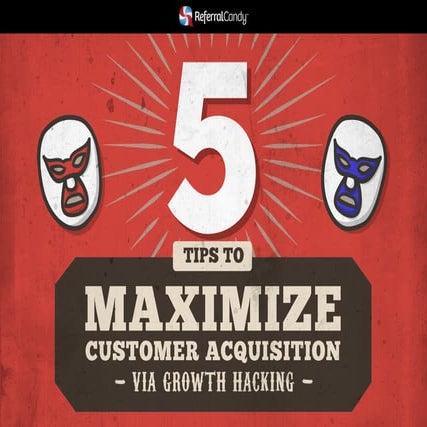 5 Tips To Maximize Customer Acquisition Via Growth Hacking