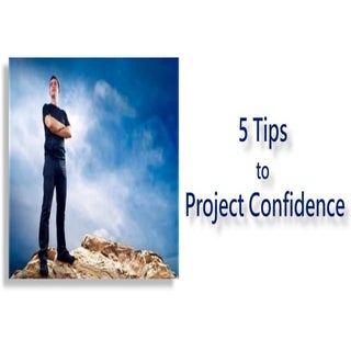 5 tips to project confidence
