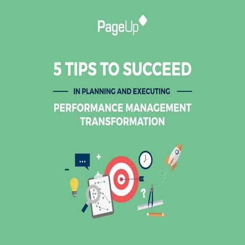 5 Tips to Succeed in Planning and Executing Performance Management Transforma...