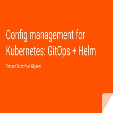Configuration Management for the Cloud Native world with GitOps and Helm - To...