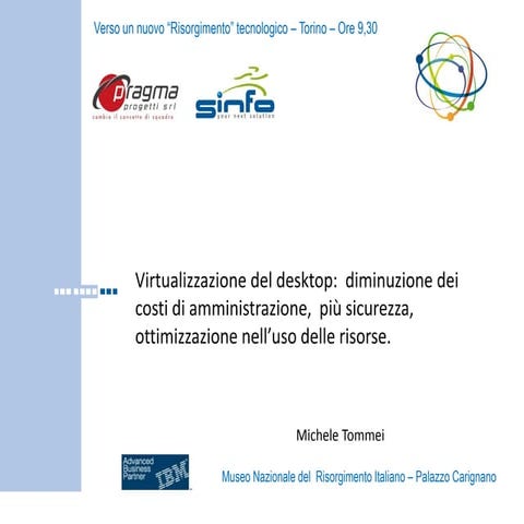 Virtualizzazione del desktop:  diminuzione dei costi di amministrazione,  più...