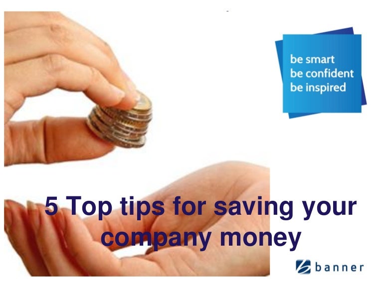 5 top tips for saving your company money