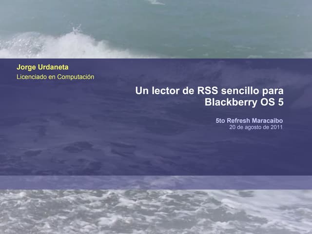 Un lector de RSS sencillo para Blackberry -  Jorge Urdaneta @jorgeu