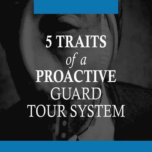 5 Traits of a Proactive Guard Tour System