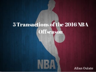 5 Transactions of the 2016 NBA Offseason