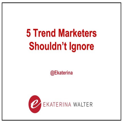 5 Trends Marketers Should Not Ignore
