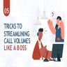 5 Tricks to Streamlining Call Volumes.ppt