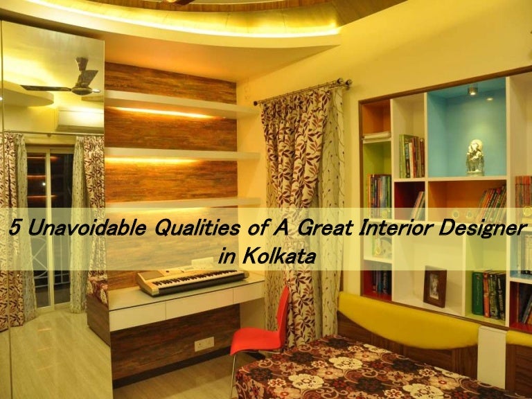 5 Unavoidable Qualities Of A Great Interior Designer In Kolkata