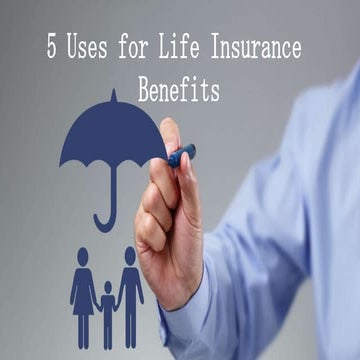 5 uses for life insurance benefits