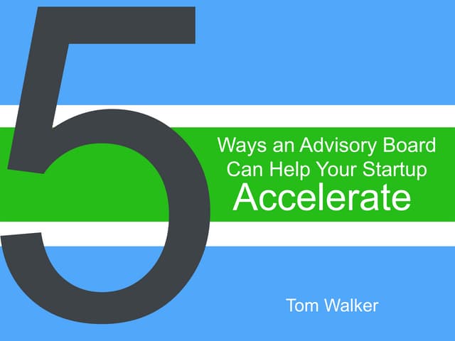 5 Ways an Advisory Board Can Help Your Startup Accelerate
