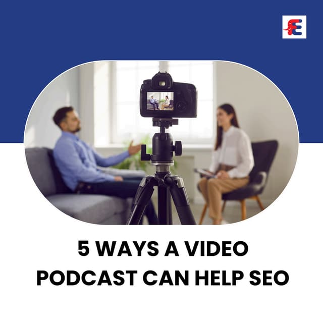 5 Ways a Video Podcast Can Help SEO to boost