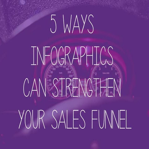 5 Ways Infographics Can Strengthen Your Sales Funnel 