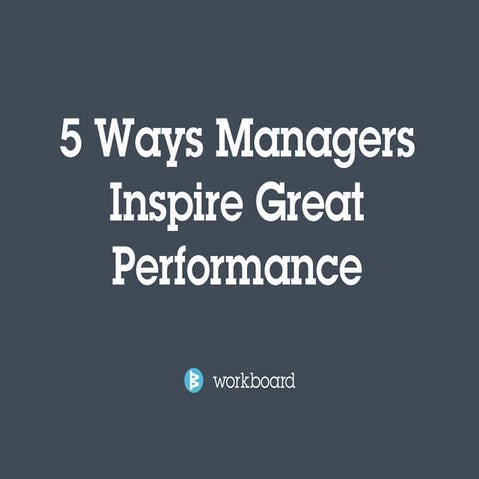 5 Ways Managers Inspire Great Performance