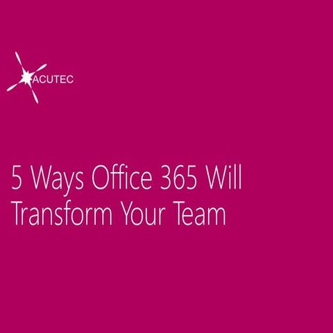 5 Ways Office 365 Will Transform Your Team