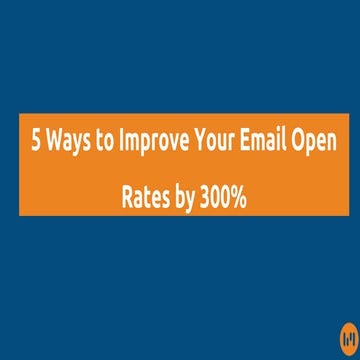 5 Ways to Improve Your Email Open Rates by 300%