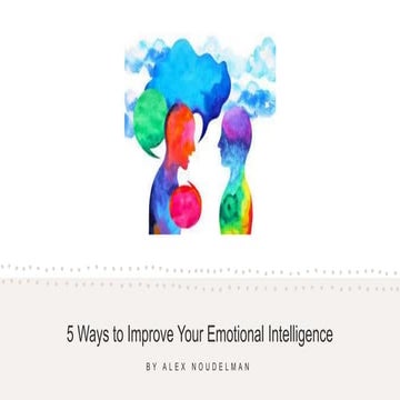 5 Ways to Improve Your Emotional Intelligence | Alex Noudelman | PPTX