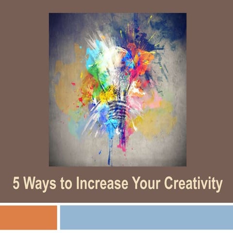5 ways to increase your creativity