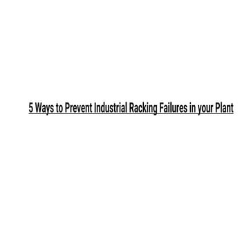 5 ways to prevent industrial racking failures in your plant (1) | PPTX