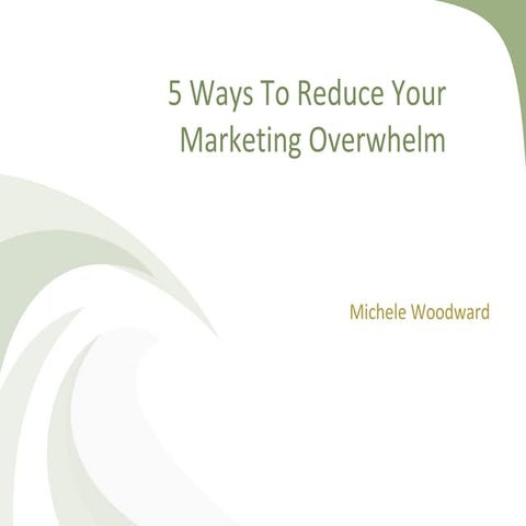 5 ways to reduce marketing overwhelm