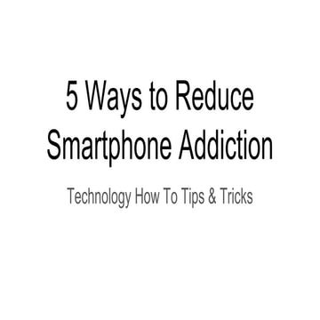 5 Ways to Reduce Smartphone Addiction