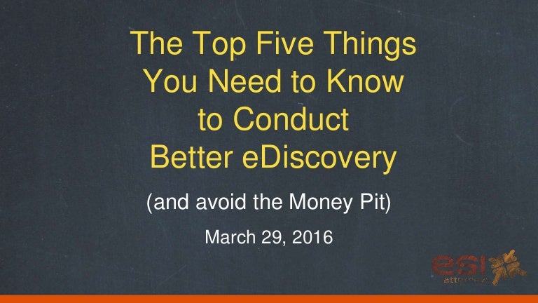 the top five things you need to conduct better ediscovery